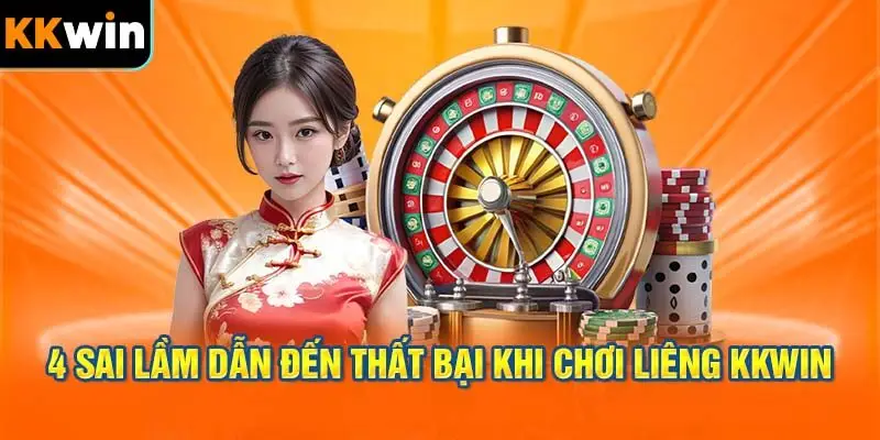 4 Sai Lầm Dẫn Đến Thất Bại Khi Chơi Liêng KKWIN