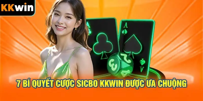 Tuyển Chọn 7 Bí Quyết Cược Sicbo KKWIN
