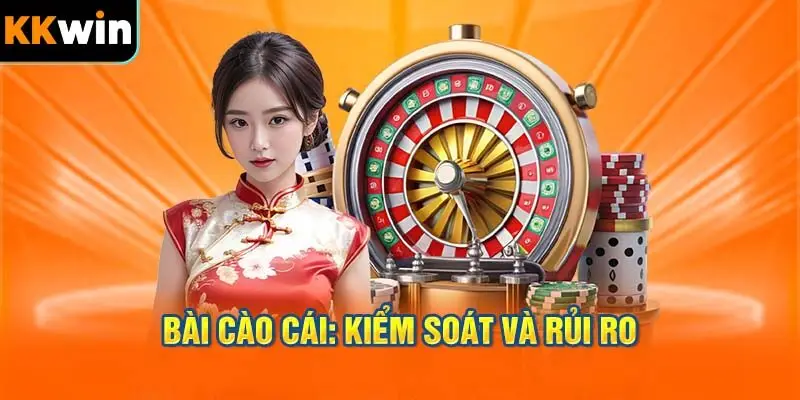 Cào Cái: Kiểm Soát và Rủi Ro