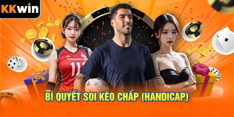 Bí Quyết Soi Kèo Chấp (Handicap)