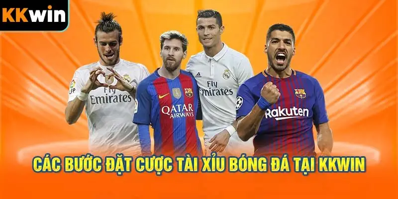 Các Bước Đặt Cược Tài Xỉu Bóng Đá Tại KKWIN