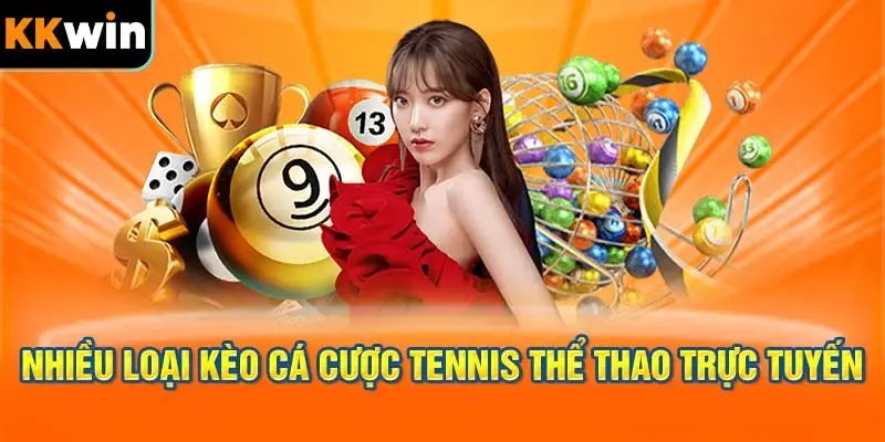 Nhiều loại kèo cá cược tennis thể thao trực tuyến