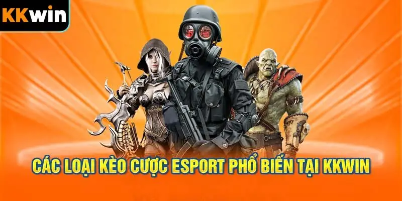 Các Loại Kèo Cược Esport Phổ Biến tại KKWIN