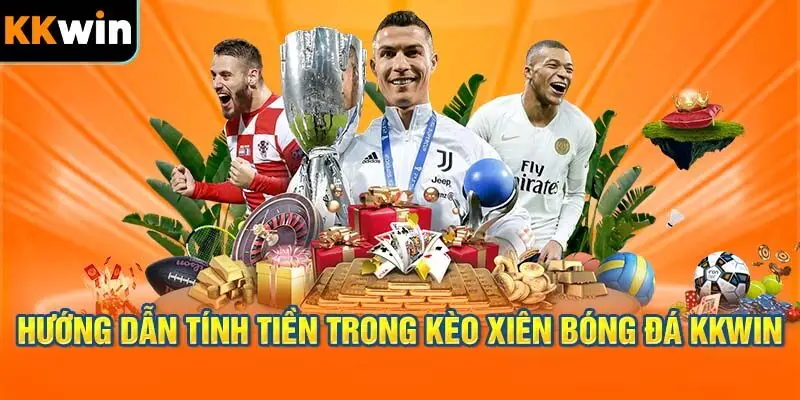 Hướng Dẫn Cách Tính Thưởng Kèo Xiên Bóng Đá KKWIN