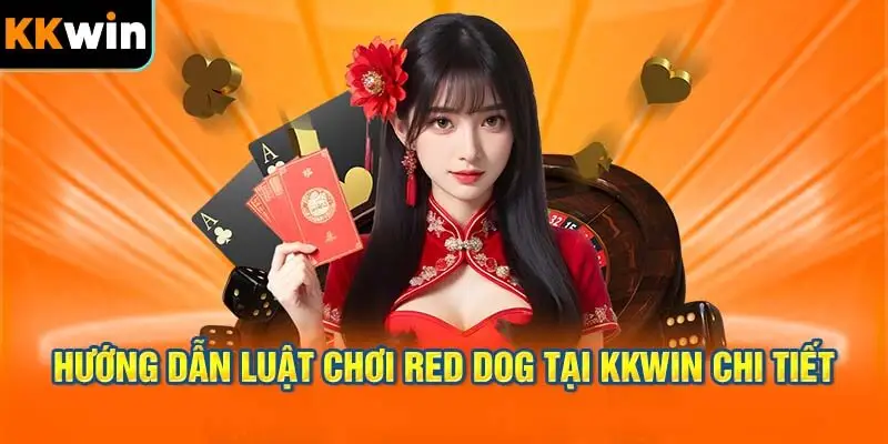 Hướng Dẫn Luật Chơi Red Dog Tại KKWIN Chi Tiết