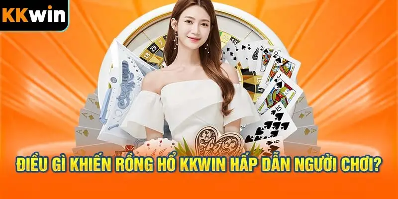 Điều gì khiến Rồng Hổ KKWIN hấp dẫn người chơi?
