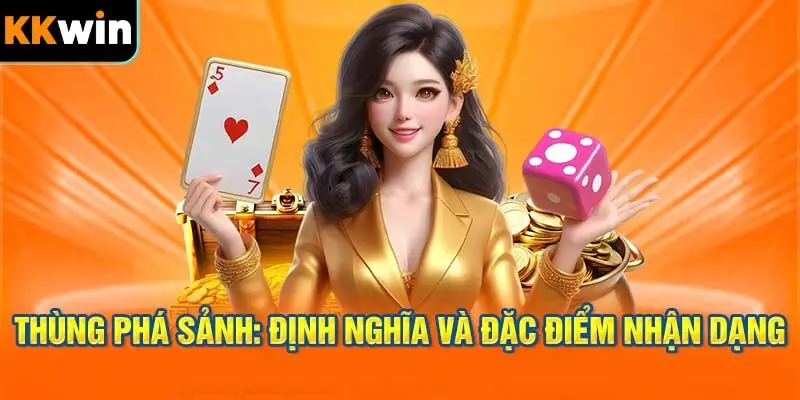Thùng Phá Sảnh: Định Nghĩa và Đặc Điểm