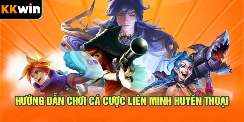 Hướng dẫn chơi cá cược Liên Minh Huyền Thoại
