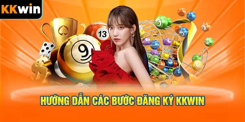 Hướng Dẫn Từng Bước Để Đăng Ký Tài Khoản KKWIN