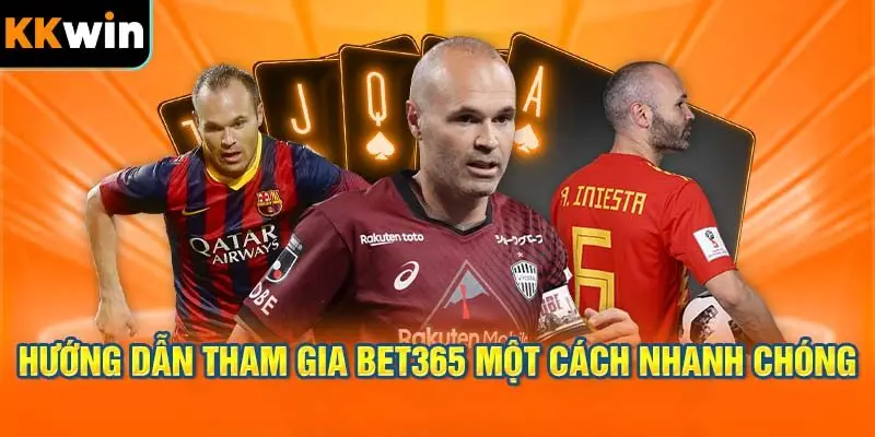 Hướng dẫn tham gia Bet365 KKWIN một cách nhanh chóng