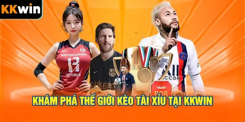 Khám phá thế giới kèo tài xỉu tại KKWIN