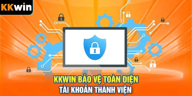 KK Bảo Vệ Toàn Diện Tài Khoản Thành Viên