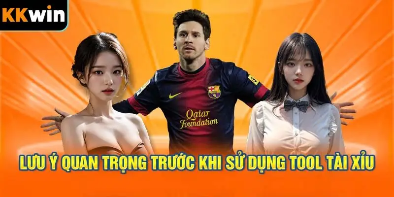 Những Lưu Ý Quan Trọng Trước Khi Sử Dụng tool Tài Xỉu KKWIN