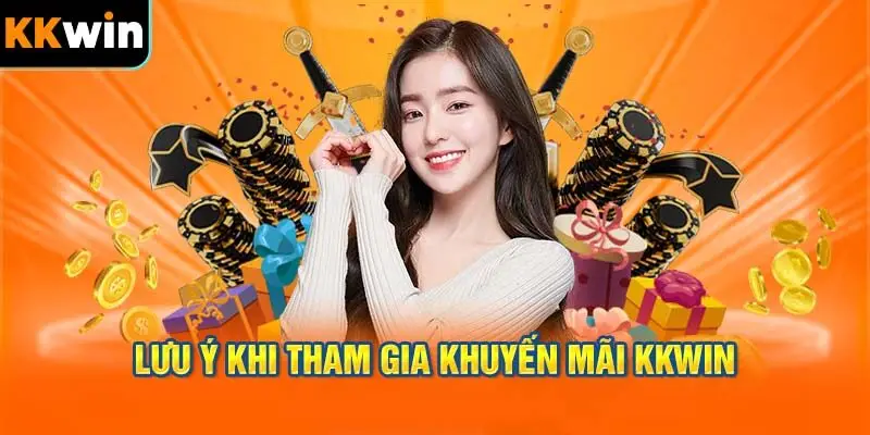 lưu ý khi tham gia khuyến mãi kkwin