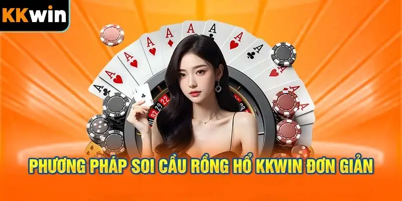 Phương pháp soi cầu Rồng Hổ KKWIN đơn giản