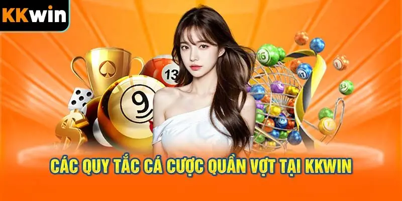 Các Quy Tắc Khi Cá Cược Quần Vợt Tại KKWIN