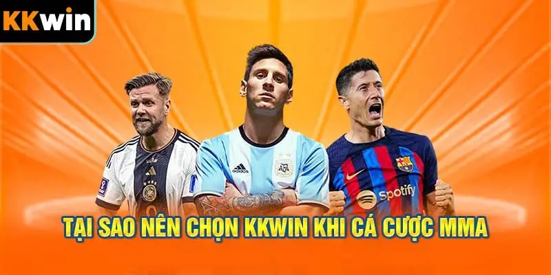 Tại sao nên chọn KKWIN để cá cược MMA
