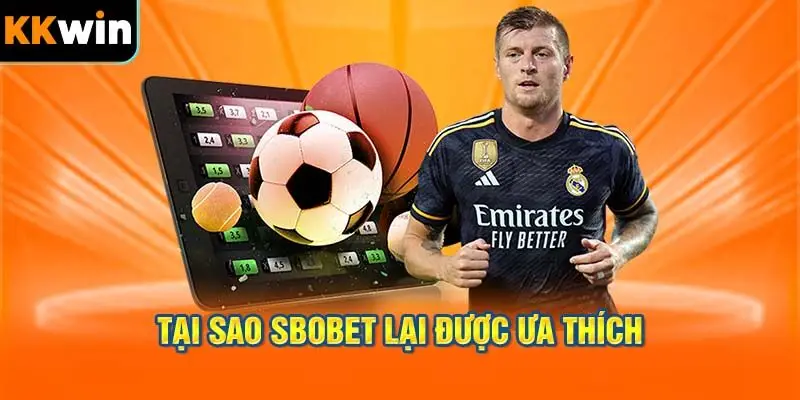 Tại Sao SBOBET KKWIN Được Yêu Thích Đến Vậy?