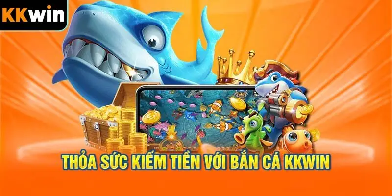 Thỏa Sức Giải Trí Và Kiếm Tiền Với Game Bắn Cá KKWIN