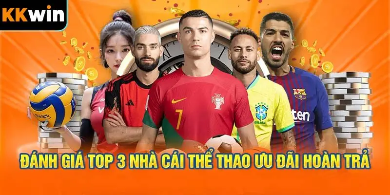 Đánh giá top 3 nhà cái thể thao ưu đãi hoàn trả