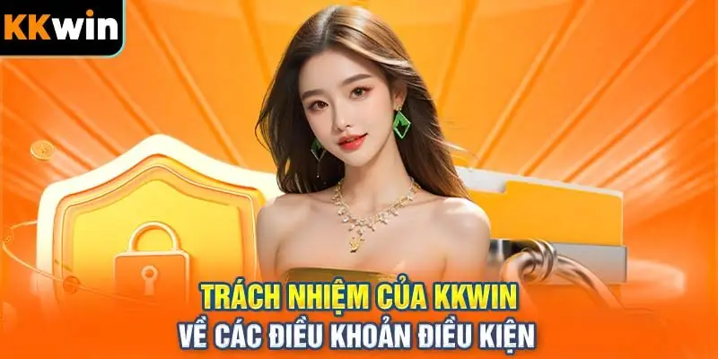 Trách nhiệm của KKWIN trong việc đảm bảo điều khoản điều kiện