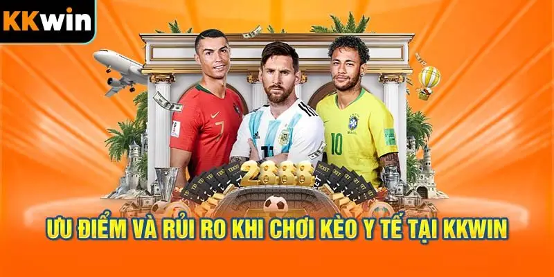 Ưu Điểm và Rủi Ro khi Chơi Kèo Y Tế tại KKWIN